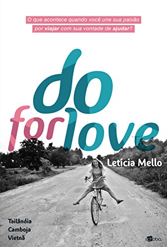 Livro Do For Love O que acontece quando você une sua paixão por viajar com sua vontade de ajudar?