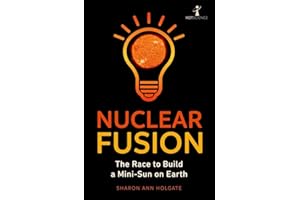 Nuclear Fusion: The Race to Build a Mini-Sun on Earth (Hot Science)