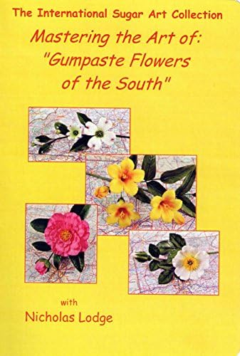 Nicholas Lodge Mastering the Art of Gumpaste Flowers of the South DVD