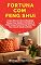 Livro Fortuna Com Feng Shui: Como Desenvolver Liberdade Financeira, Saúde, Felicidade E Vida Longa Com O Feng Shui Em Sua Casa E Seu Escritório