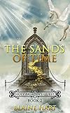 Epic Fantasy Adventure: The Sands of Time: Holy Paladin's Quest: Book 2 (Sword and Sorcery Epic Fantasy Adventure Book With Angels and Magic)