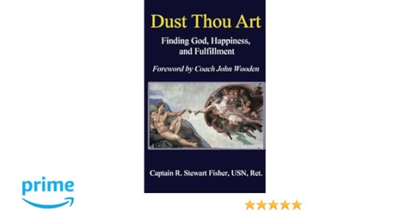 Dust Thou Art Finding God Happiness And Fulfillment R - 