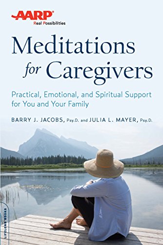 Download AARP Meditations for Caregivers: Practical, Emotional, and Spiritual Support for You and Your Family