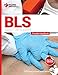 Basic Life Support (BLS) Certification Provider Handbook & Review Questions