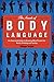 The Secrets of Body Language: An Illustrated Guide to Knowing What People Are Really Thinking and Feeling