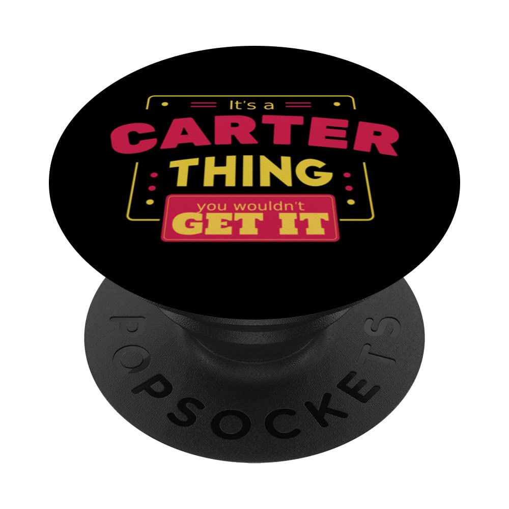 Its a Carter thing you wouldn't get it Funny Name Family PopSockets Swappable PopGrip