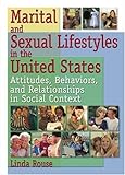 Marital and Sexual Lifestyles in the United States: Attitudes, Behaviors, and Relationships in Social Context, Linda P Rouse, 0789010712