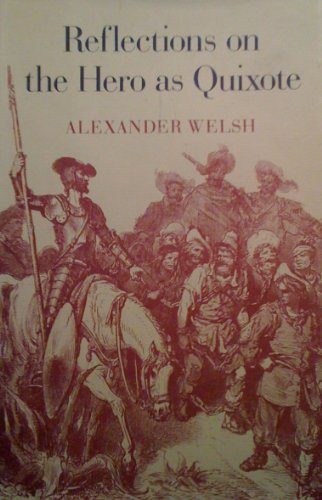 Reflections on the Hero as Quixote by Alexander Welsh