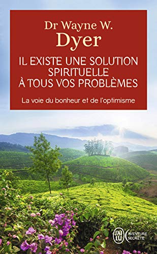 Il existe une solution spirituelle à tous vos problèmes by Wayne-W Dyer