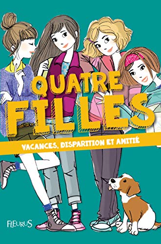 Quatre filles : Vacances, disparition, amitié by Charlotte Grossetête