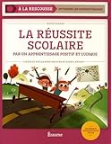 La réussite scolaire par un apprentissage positif et ludique : Pistes et outils pour motiver et aid by 