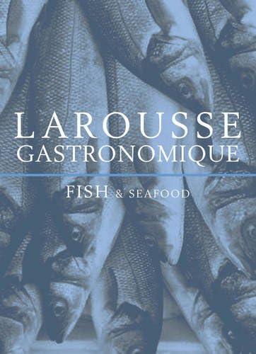 Larousse Gastronomique: Fish &  Seafood