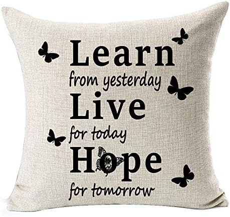 Best Gifts Funny Warm Sweet Inspirational Sayings Learn Form Yesterday Live For Today Hope For Tomorrow Cotton Linen Throw Pillow Case Cushion Cover NEW Home Decorative Square 18X18 Inches