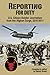 Reporting for Duty: U.S. Citizen-Soldier Journalism from the Afghan Surge, 2010-2011 by Randy Brown