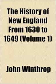 The History Of New England From 1630 To 1649 Volume 1