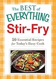 Stir-Fry: 50 Essential Recipes for Today's Busy Cook (The Best of Everything®) by