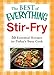 Stir-Fry: 50 Essential Recipes for Today's Busy Cook (The Best of Everything®) by