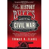 The History Buff's Guide to the Civil War: The best, the worst, the largest, and the most lethal top ten rankings of the Civil War (History Buff's Guides)