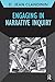 Engaging in Narrative Inquiry (Volume 9) (Developing Qualitative Inquiry)