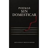 POEMAS SIN DOMESTICAR (Spanish Edition)