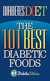Diabetes Diet: The 101 Best Diabetic Foods