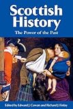 Scottish History : The Power of the Past, Cowan, Edward J. and Finlay, Richard J., 0748614192