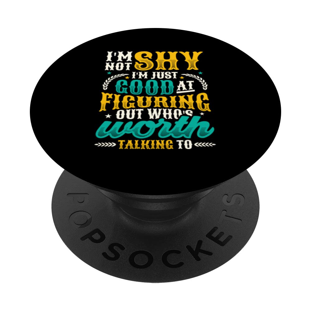 Not Shy Just Figuring Out Who Is Worth Talking To Introvert PopSockets Swappable PopGrip