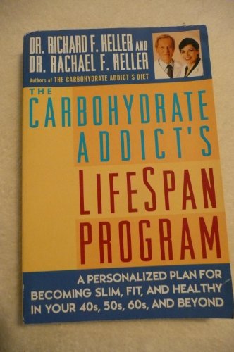 The Carbohydrate Addict's Lifespan Program by Dr. Rachael F.; Heller, Dr. Richard F. Heller (Paperback)