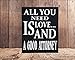JennyGems Lawyer Gifts, All You Need is Love and a Good Attorney Wooden Sign, Lawyer Decor, Wall Hanging, Made in USA