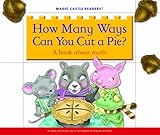 How Many Ways Can You Cut a Pie?: A Book about Math (Magic Castle Readers: Math)