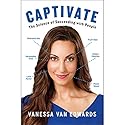 Captivate: The Science of Succeeding with People Audiobook by Vanessa Van Edwards Narrated by Vanessa Van Edwards