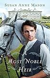 Most Noble Heir by Susan Anne Mason