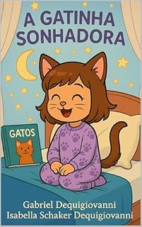 Livro A Gatinha Sonhadora (Infantil): Uma história divertida e aconchegante para quem ama sonhar e brincar (As Aventuras de Bellinha Livro 1)