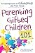 Parenting Gifted Children 101: An Introduction to Gifted Kids and Their Needs