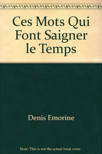 Ces mots qui font saigner le temps