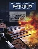 The World's Greatest Battleships: An Illustrated History by 