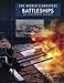 The World's Greatest Battleships: An Illustrated History by 