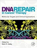 DNA Repair in Cancer Therapy: Molecular Targets and Clinical Applications