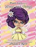 Pretty Girls with Wings and Things Vol 2: Faeries, Faeries, Everywhere! by Amanda S Byron
