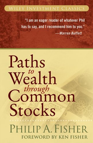 Amazon Com Paths To Wealth Through Common Stocks Wiley Investment Classics Book 37 Ebook Fisher Philip A Fisher Kenneth L Kindle Store