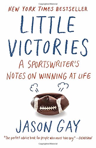 Download Little Victories: A Sportswriter's Notes on Winning at Life