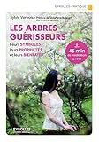 Les arbres guérisseurs: Leurs symboles, leurs propriétés et leurs bienfaits. Préface de Stéphane Boistard, gemmothérapeute (Eyrolles Pratique) (French Edition) by 