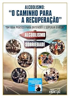 Livro Alcoolismo: O Caminho para a Recuperação: "Um guia prático para entender e superar o vício"