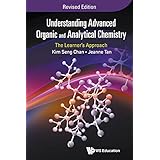 Understanding Advanced Organic and Analytical Chemistry: The Learner's Approach (Revised Edition)
