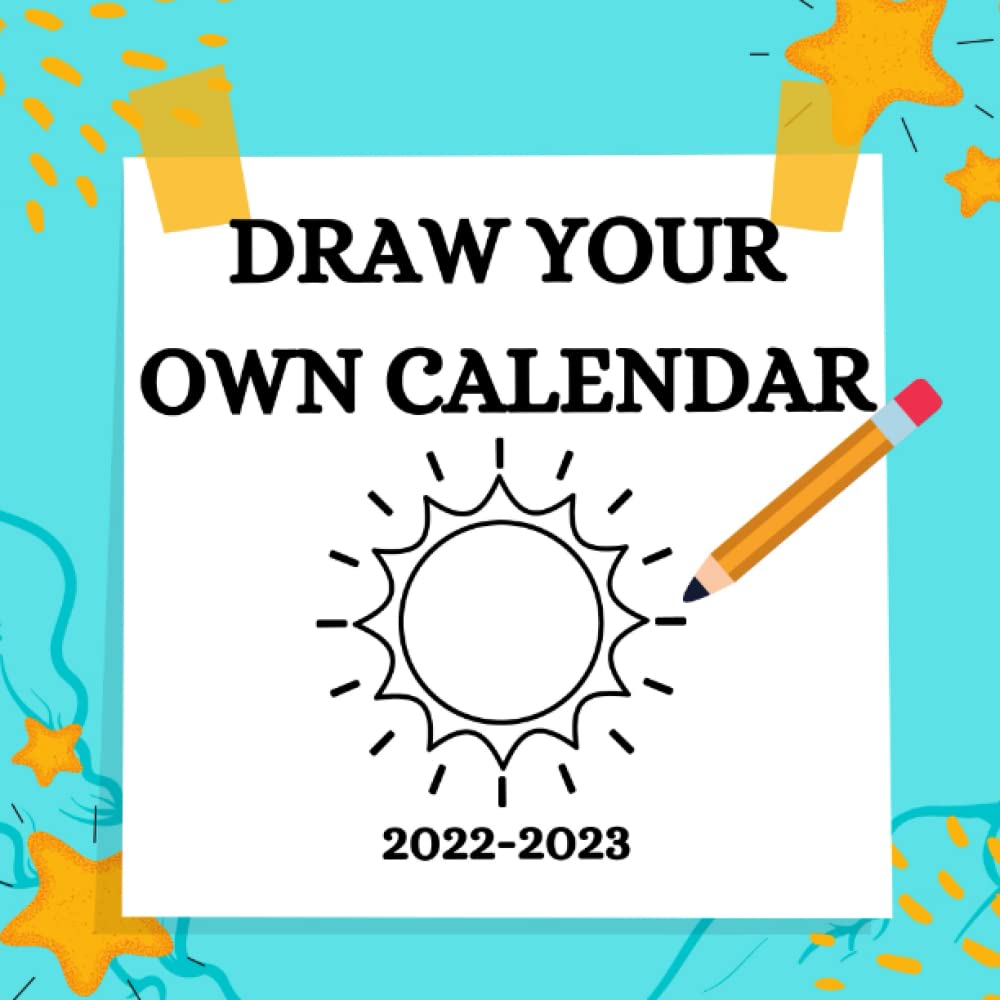 Draw Your Own Calendar 2022 - 2023: July 2023 Mini Activity Calendar Book |  8.5" X 8.5" | Month To View | 18 Month With 18 Drawing Pages | | Gift For