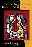 Faith Seeking Understanding: An Introduction to Christian Theology, Daniel L. Migliore, 080282787X