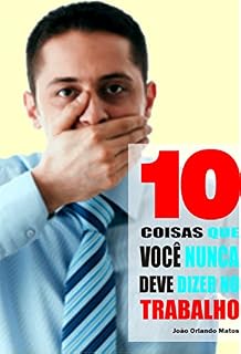 Livro 10 Coisas que você nunca deve dizer no trabalho