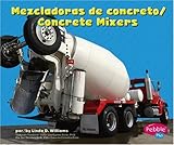Image de Mezcladoras de concreto/Concrete Mixers (Maquinas maravillosas/Mighty Machines) (Multilingual Edition)