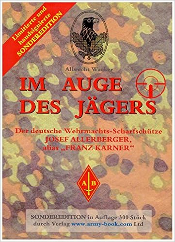 Sonderedition Signiert Im Auge Des Jagers Der Wehrmachtsscharfschutze Josef Allerberger Alias Frank Karner Eine Biographische Studie Amazon De Bucher
