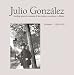 Julio González: Complete Works Volume I: 1900-1912, Catalogue Raisonné Tomas Llorens Editor